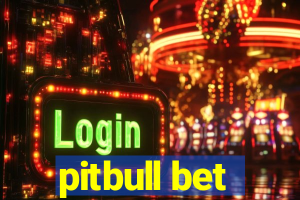 pitbull bet